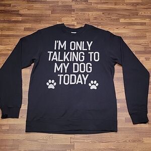 Port & CoĀ I'm only talking to my dig today Pull-over SweatshirtāSize Medium